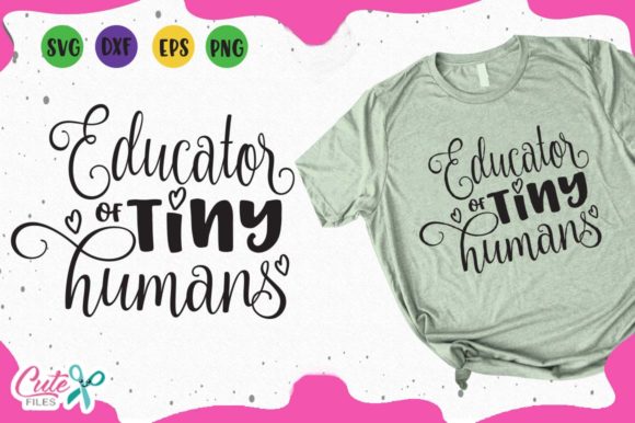 Educator of Tiny Human: A Must-Have for T-Shirt Designs and Graphics
