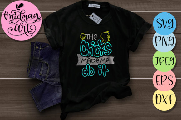 The Chicks Made Me Do It Easter Svg: A T-Shirt Design Gem