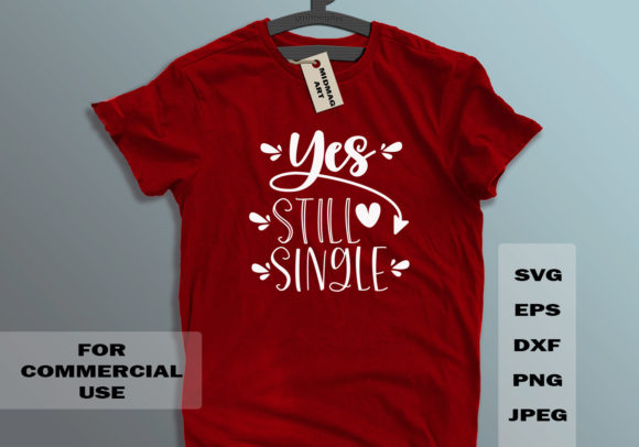 Yes, Still Single: A Versatile Graphic for Modern T-Shirt Designs